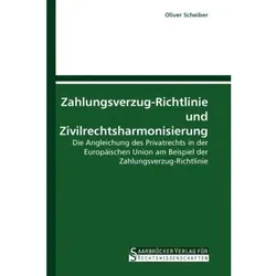 Zahlungsverzug-Richtlinie und Zivilrechtsharmonisierung, Fachbücher von Oliver Scheiber
