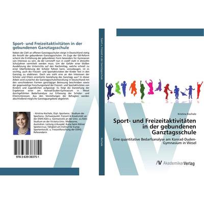 Sport- und Freizeitaktivitäten in der gebundenen Ganztagsschule, Taschenbuch von Kristina Kochale, AV Akademikerverlag, 978-3-639-38375-1