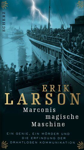 Erik Larson - Marconis magische Maschine: Ein Genie, ein Mörder und die Erfindung der drahtlosen Kommunikation - Preis vom 10.10.2026 11:48:34 h