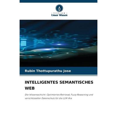 INTELLIGENTES SEMANTISCHES WEB, Taschenbuch von Rubin Thottupurathu Jose, Verlag Unser Wissen, 978-620-9-94636-3