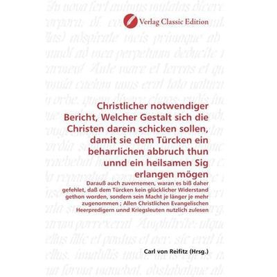 Christlicher notwendiger Bericht, Welcher Gestalt sich die Christen darein schicken sollen, damit sie dem Türcken ein beharrlichen abbruch thun unnd
