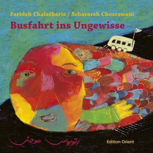 Farideh Chalatbarie - Busfahrt ins Ungewisse - Preis vom 10.10.2026 11:48:34 h