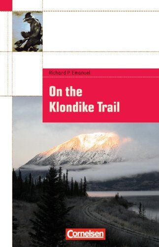 Emanuel, Richard P. - Cornelsen English Library - Fiction: 8. Schuljahr, Stufe 2 - On the Klondike Trail: Textheft: 8. Schuljahr. Level 2 - Preis vom 04.10.2026 03:51:26 h