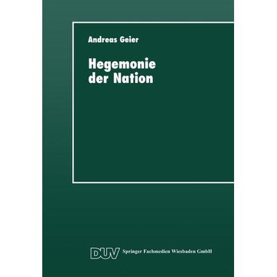 Hegemonie der Nation, Taschenbuch von Andreas Geier, Deutscher Universitätsverlag, 978-3-8244-4234-8