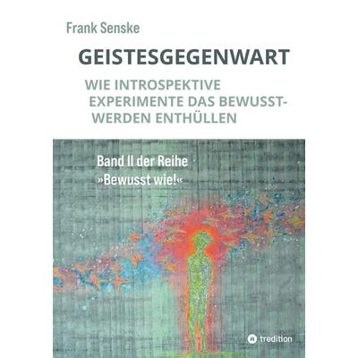 Geistesgegenwart, Taschenbuch von Frank Senske, Tredition, 978-3-384-19082-6