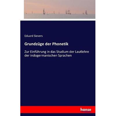 Grundzüge der Phonetik, Taschenbuch von Eduard Sievers, Hansebooks, 978-3-7411-0962-1