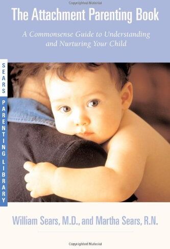 William Sears - The Attachment Parenting Book: A Commonsense Guide to Understanding and Nurturing Your Baby (Sears Parenting Library) - Preis vom 30.09.2026 09:01:18 h