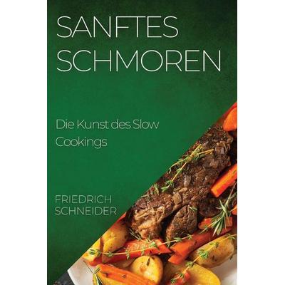 Sanftes Schmoren, Taschenbuch von Friedrich Schneider, Adnan Boz, 978-1-83519-292-4