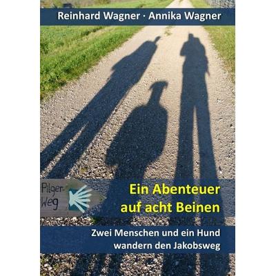 Ein Abenteuer auf acht Beinen, Taschenbuch von Reinhard Wagner, Epubli, 978-3-8442-7422-6