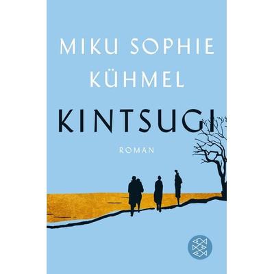 Kintsugi, Taschenbuch von Miku Sophie Kühmel, Fischer Taschenbuch Verlag, 978-3-596-70492-7