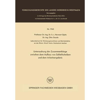 Untersuchung der Zusammenhänge zwischen dem Aufbau von Schleifscheiben und dem Arbeitsergebnis, Taschenbuch von Herwart Opitz, VS Verlag für