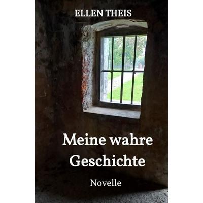 Meine wahre Geschichte, Taschenbuch von Ellen Theis, Epubli, 978-3-565-09759-3