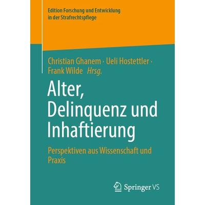 Alter, Delinquenz und Inhaftierung, Taschenbuch von , Springer Fachmedien Wiesbaden GmbH, 978-3-658-41422-1
