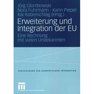 Erweiterung und Integration der EU, Taschenbuch von Jörg Glombowski,Nora Fuhrmann,Karin Pieper, VS Verlag für Sozialwissenschaften, 978-3-531-14288-3