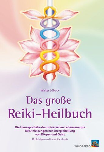 Walter Lübeck - Das große Reiki-Heilbuch: Die Hausapotheke der universellen Lebensenergie. Mit Anleitungen zur Energieheilung von Körper und Geist - Preis vom 11.10.2026 03:10:56 h