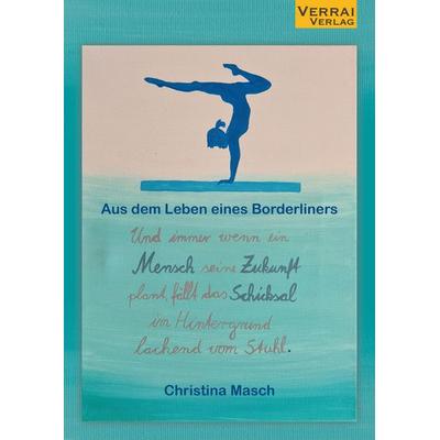 Und immer wenn ein Mensch seine Zukunft plant, fällt das Schicksal im Hintergrund lachend vom Stuhl, Taschenbuch von Christina Masch, Verrai-Verlag,