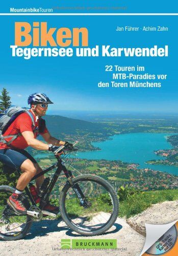 Achim Zahn - Biken Tegernsee und Karwendel: Die 22 besten Mountainbike Touren rund um Schliersee, Wendelstein, Kufstein, Rottach-Egern, Lenggries und Mittenwald, ... Touren im MTB-Paradies vor den Toren Münchens - Preis vom 13.10.2026 19:28:25 h