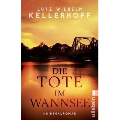 Die Tote im Wannsee, Taschenbuch von Lutz Wilhelm Kellerhoff, Ullstein Taschenbuch