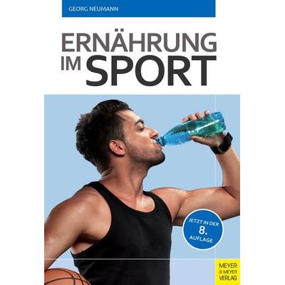 Ernährung im Sport, Taschenbuch von Georg Neumann, Meyer & Meyer, 978-3-89899-861-1