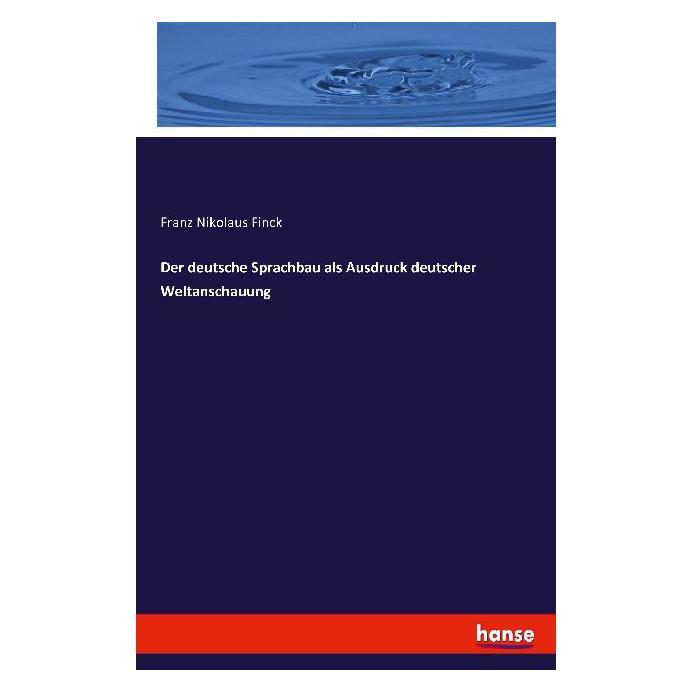 Hansebooks Der deutsche Sprachbau als Ausdruck deutscher Weltanschauung (Deutsch, Franz Nikolaus Finck, 2016) (55881880)