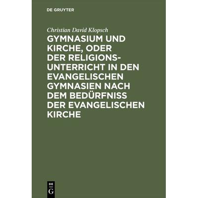 Gymnasium und Kirche, oder der Religionsunterricht in den evangelischen Gymnasien nach dem Bedürfniß der evangelischen Kirche, Gebundene Ausgabe von