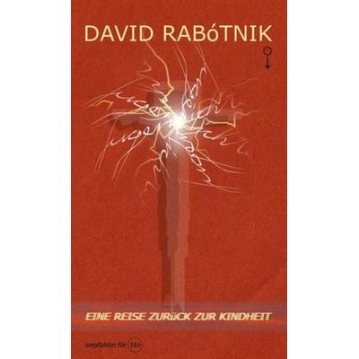 Eine Reise zurück zur Kindheit, Gebundene Ausgabe von David Rabótnik, Verlagswesen 11811, 978-3-00-061428-6