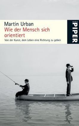 Martin Urban - Wie der Mensch sich orientiert: Von der Kunst, dem Leben eine Richtung zu geben - Preis vom 18.10.2026 19:22:15 h
