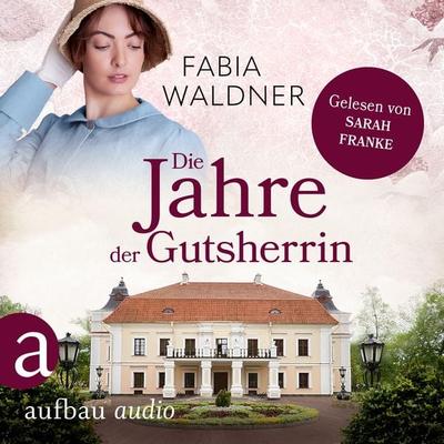 Die Jahre der Gutsherrin - Fabia Waldner, Audio, 9783757010362