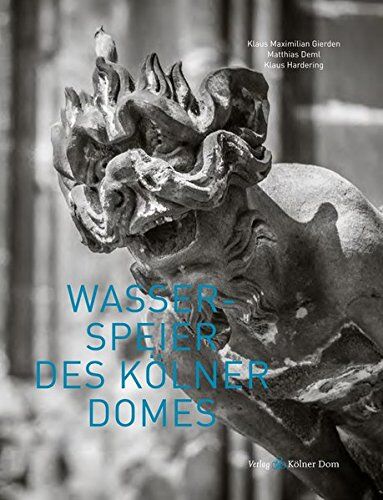 Matthias Deml - Wasserspeier des Kölner Domes - Preis vom 30.09.2026 09:01:18 h