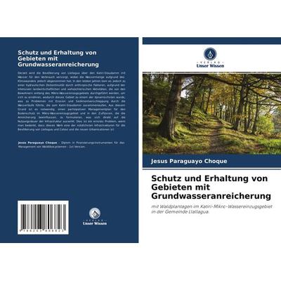 Schutz und Erhaltung von Gebieten mit Grundwasseranreicherung, Taschenbuch von Jesus Paraguayo Choque, Verlag Unser Wissen, 978-620-3-80682-3