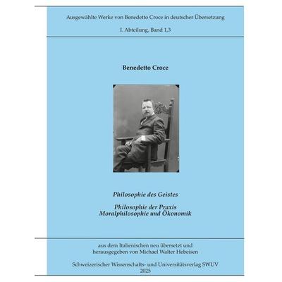 Philosophie der Praxis, Gebundene Ausgabe von Benedetto Croce, BoD – Books on Demand, 978-3-7583-7303-9