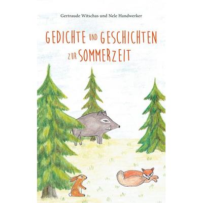 Gedichte und Geschichten zur Sommerzeit, Taschenbuch von Gertraude Witschas,Nele Handwerker, BoD – Books on Demand, 978-3-7528-2248-9