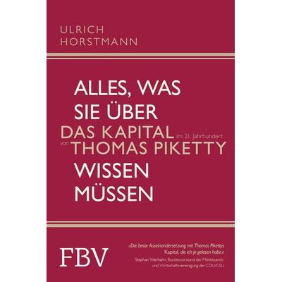 Alles, was Sie über »Das Kapital im 21. Jahrhundert« von Thomas Piketty wissen müssen, Taschenbuch von Ulrich Horstmann, Finanzbuch Verlag,