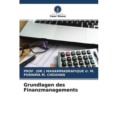 Grundlagen des Finanzmanagements, Taschenbuch von (Dr. Mahammadrafique U. M.,Purnima M. Chouhan, Verlag Unser Wissen, 978-620-4-68623-3