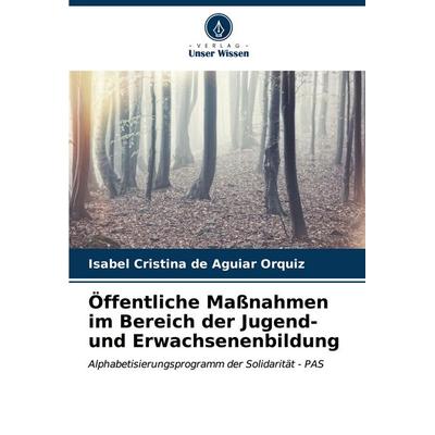 Öffentliche Maßnahmen im Bereich der Jugend- und Erwachsenenbildung, Taschenbuch von Isabel Cristina de Aguiar Orquiz, Verlag Unser Wissen,