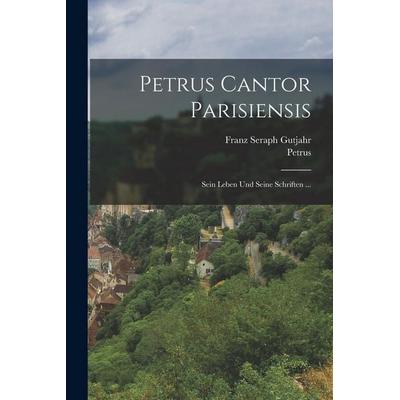 Petrus Cantor Parisiensis, Taschenbuch von Franz Seraph Gutjahr,Petrus, Legare Street Press, 978-1-01-902339-6
