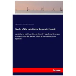 Works of the Late Doctor Benjamin Franklin, Belletristik von Benjamin Franklin