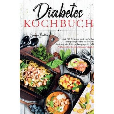 Diabetes Kochbuch - Mit 150 leckeren und einfachen Rezepten für eine natürliche Senkung des Blutzuckerspiegels!, Taschenbuch von Barbara Brallen,