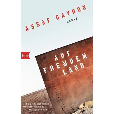 Auf fremdem Land, Taschenbuch von Assaf Gavron, btb, 978-3-442-74939-3