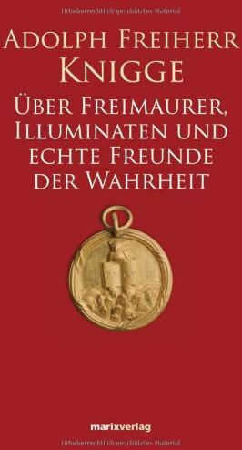 Knigge, Adolph Von - Über Freimaurer, Illuminaten und echte Freunde der Wahrheit - Preis vom 30.09.2026 22:30:23 h