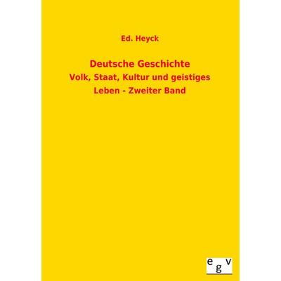 Deutsche Geschichte, Taschenbuch von Ed. Heyck, Europäischer Geschichtsverlag, 978-3-86382-958-2