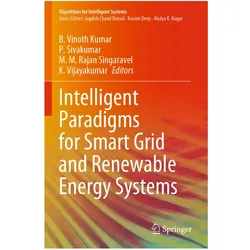 Intelligent Paradigms for Smart Grid and Renewable Energy Systems, Fachbücher von P. Sivakumar, B. Vinoth Kumar, K. Vijayakumar, M.M. Rajan Singaravel, M, P/M Rajan Singaravel et al, Sivakumar
