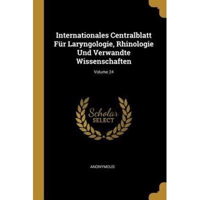 Internationales Centralblatt Für Laryngologie, Rhinologie Und Verwandte Wissenschaften; Volume 24, Taschenbuch von Anonymous, Creative Media Partners,