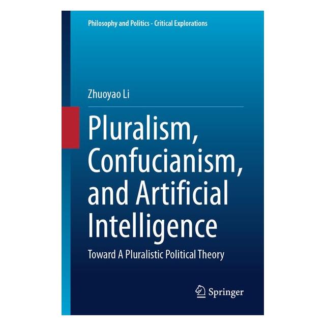 Springer Pluralism, Confucianism, and Artificial Intelligence (Englisch, Hardcover, Zhuoyao Li) (68974348)