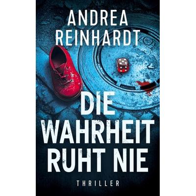 Die Wahrheit ruht nie, Taschenbuch von Andrea Reinhardt, BoD – Books on Demand, 978-3-7693-1666-7