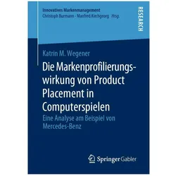 Die Markenprofilierungswirkung von Product Placement in Computerspielen, Fachbücher von Katrin M. Wegener