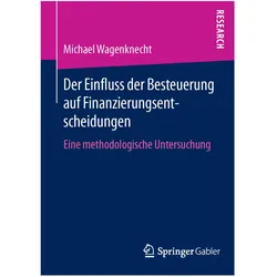 Der Einfluss der Besteuerung auf Finanzierungsentscheidungen, Fachbücher von Michael Wagenknecht