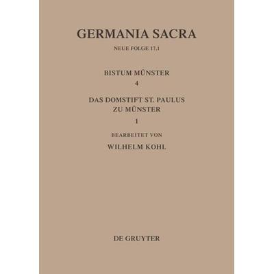 Die Bistümer der Kirchenprovinz Köln. Das Bistum Münster 4,1. Das Domstift St. Paulus zu Münster, Gebundene Ausgabe von Helmut Flachenecker,Wilhelm