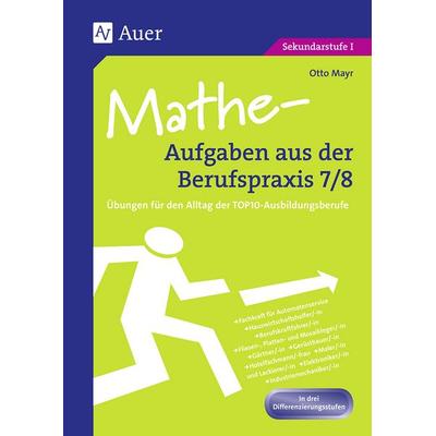 Mathe-Aufgaben aus der Berufspraxis,Klasse 7/8, Geheftet von Otto Mayr, Auer Verlag in der AAP Lehrerwelt GmbH, 978-3-403-06440-4