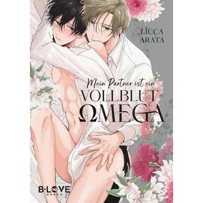 Mein Partner ist ein Vollblut-Omega, Taschenbuch von Licca Arata, B-love Manga, 978-3-912080-08-7